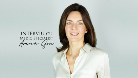 INTERVIU cu Medic Specialist Arina Gui